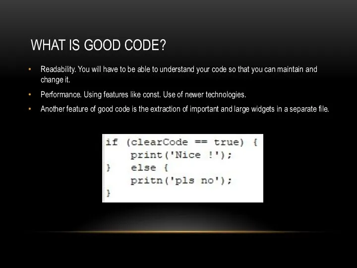 WHAT IS GOOD CODE? Readability. You will have to be able