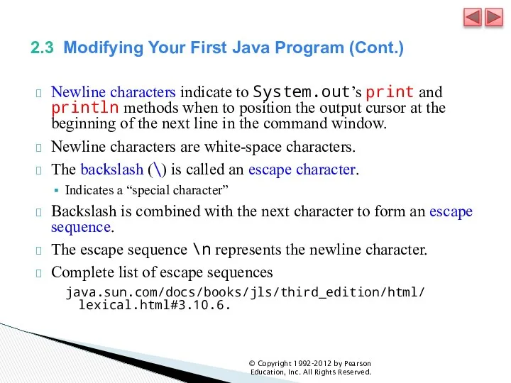 2.3 Modifying Your First Java Program (Cont.) Newline characters indicate to