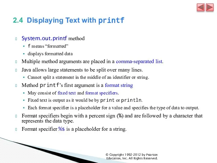 2.4 Displaying Text with printf System.out.printf method f means “formatted” displays