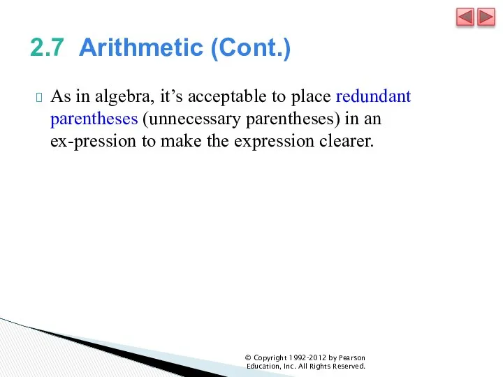 2.7 Arithmetic (Cont.) As in algebra, it’s acceptable to place redundant
