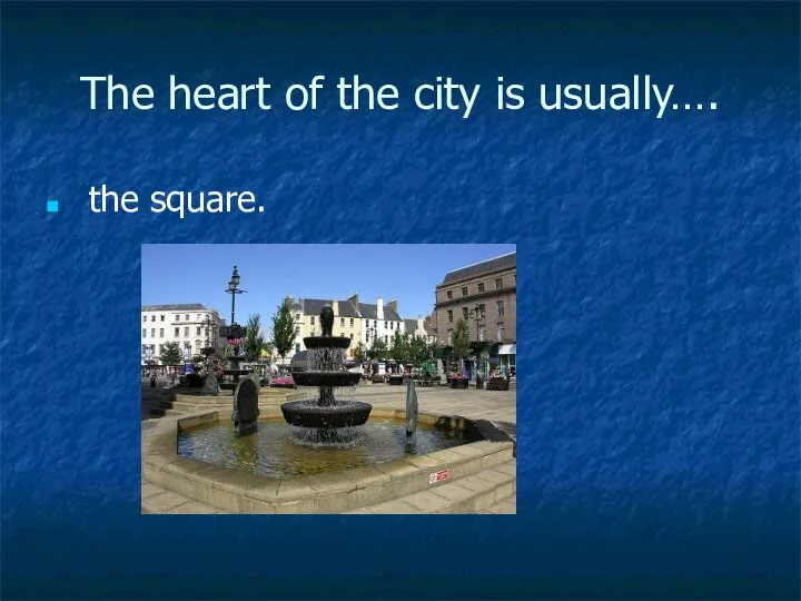 The heart of the city is usually…. the square.