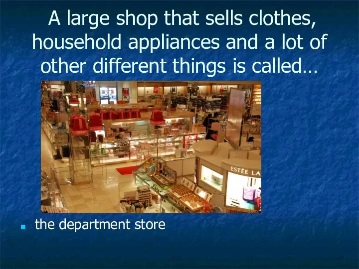 A large shop that sells clothes, household appliances and a lot