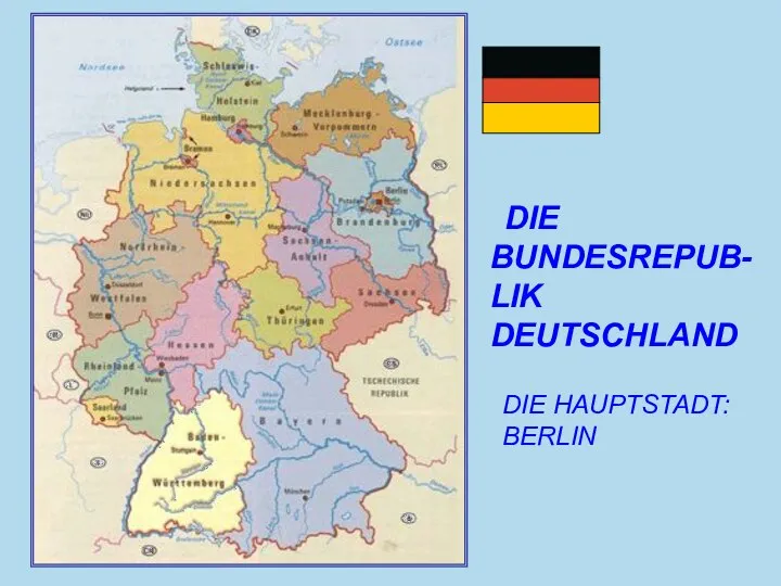 DIE BUNDESREPUB-LIK DEUTSCHLAND DIE HAUPTSTADT: BERLIN