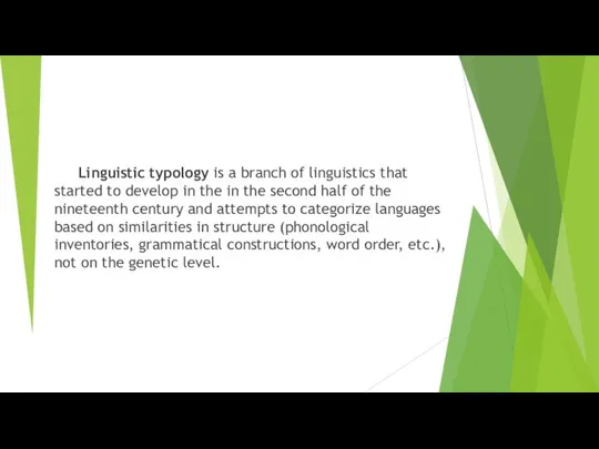 Linguistic typology is a branch of linguistics that started to develop