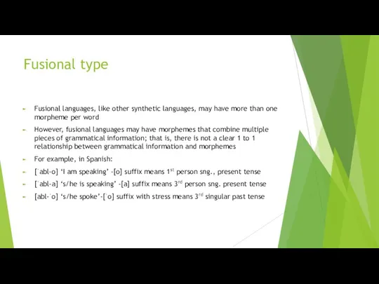 Fusional type Fusional languages, like other synthetic languages, may have more