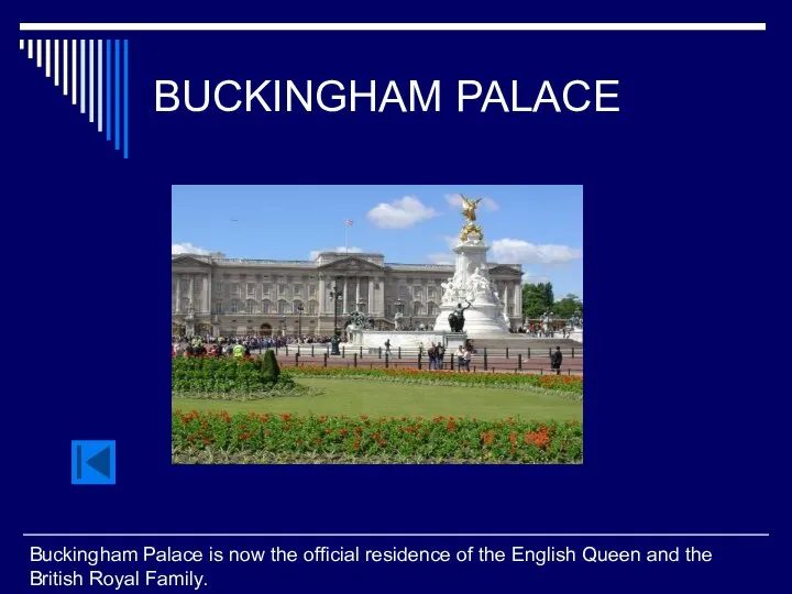 BUCKINGHAM PALACE Buckingham Palace is now the official residence of the