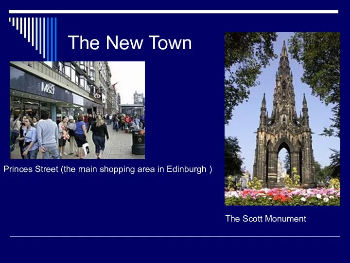 The New Town Princes Street (the main shopping area in Edinburgh ) The Scott Monument