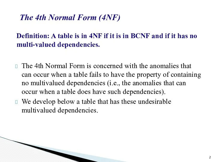 The 4th Normal Form (4NF) Definition: A table is in 4NF