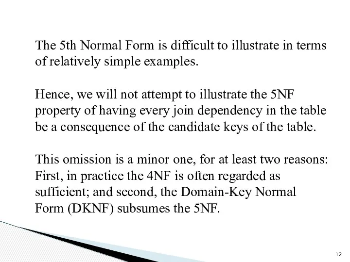 The 5th Normal Form is difficult to illustrate in terms of