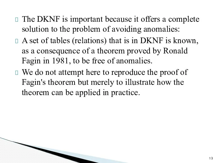 The DKNF is important because it offers a complete solution to