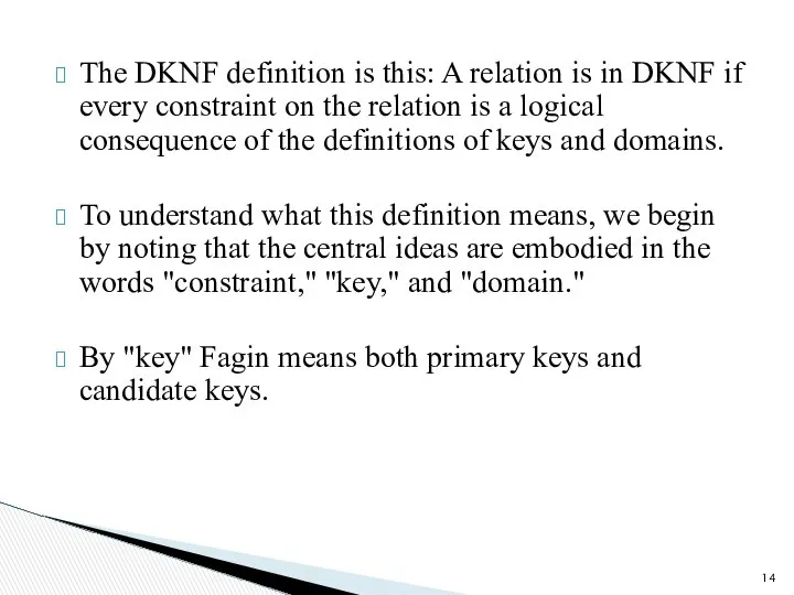 The DKNF definition is this: A relation is in DKNF if