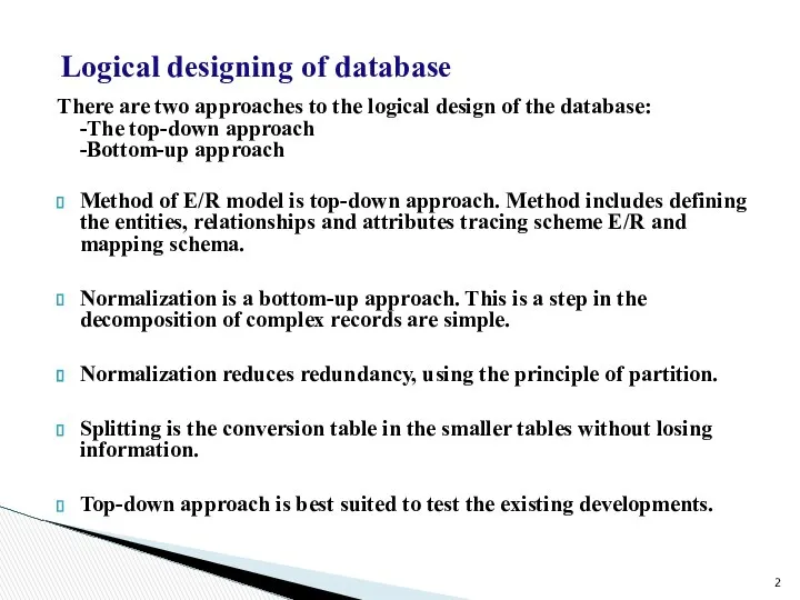 There are two approaches to the logical design of the database: