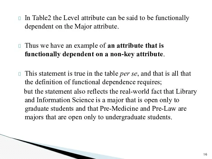 In Table2 the Level attribute can be said to be functionally