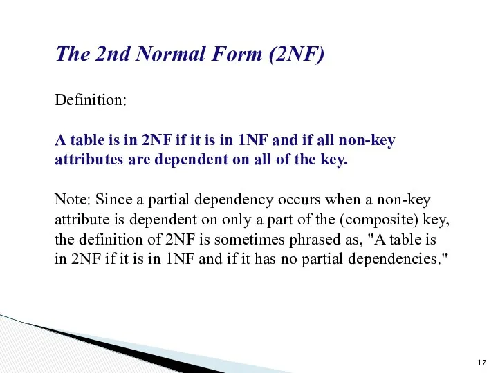 The 2nd Normal Form (2NF) Definition: A table is in 2NF