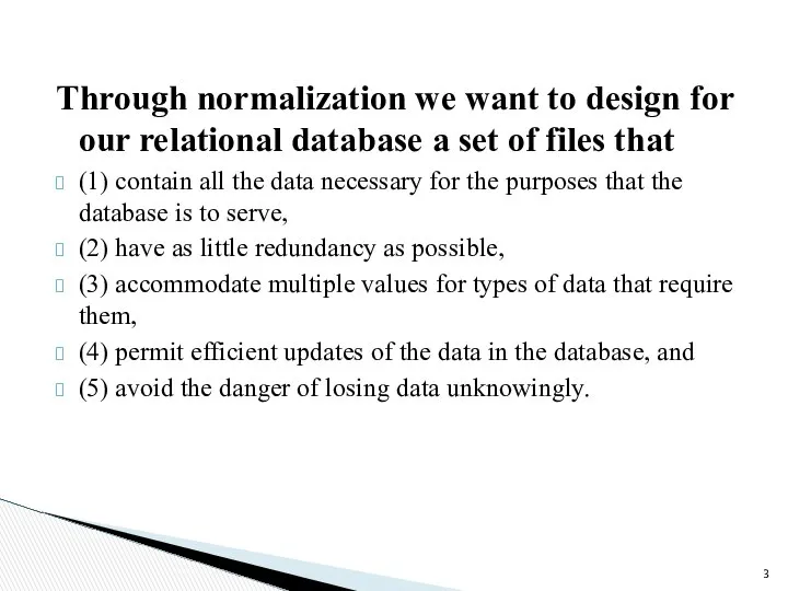 Through normalization we want to design for our relational database a