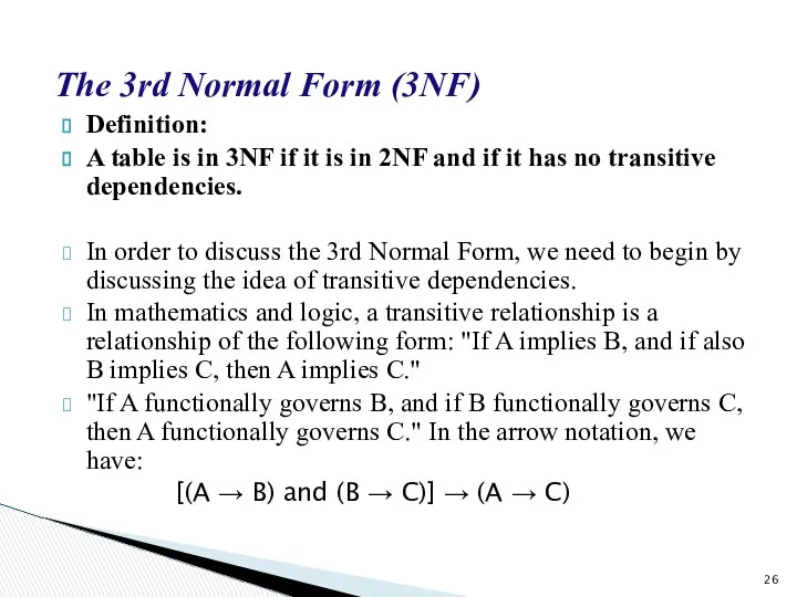 The 3rd Normal Form (3NF) Definition: A table is in 3NF