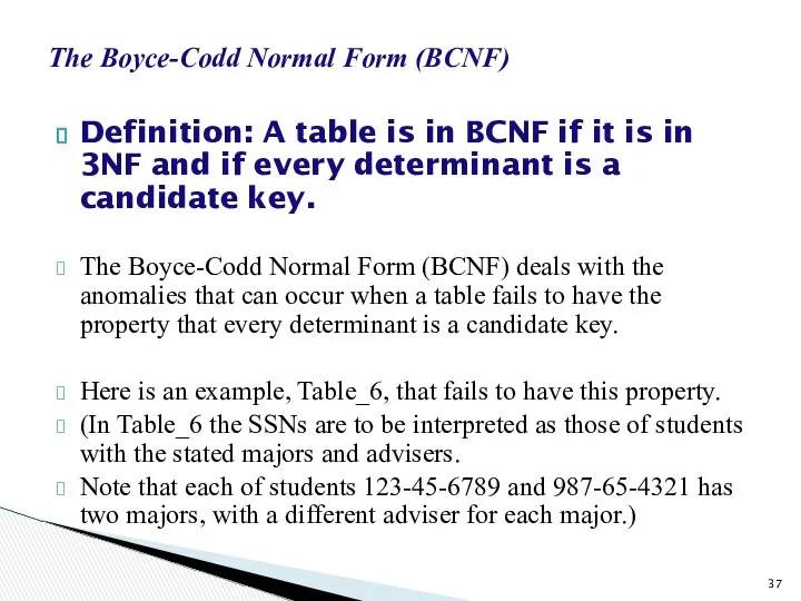 The Boyce-Codd Normal Form (BCNF) Definition: A table is in BCNF