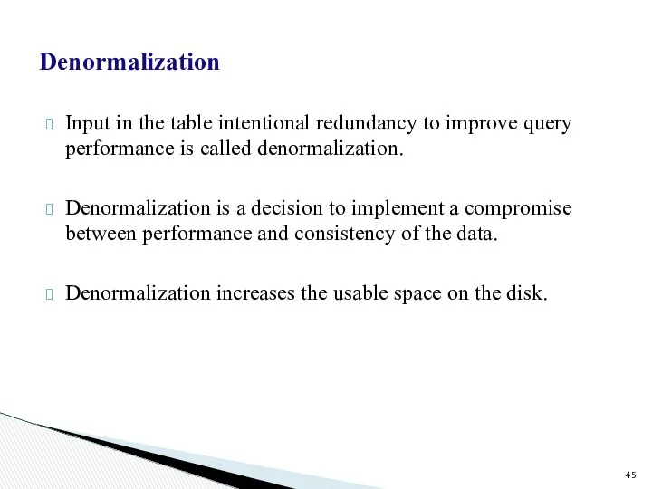 Denormalization Input in the table intentional redundancy to improve query performance