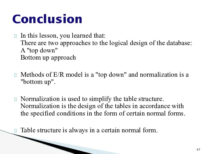 Conclusion In this lesson, you learned that: There are two approaches