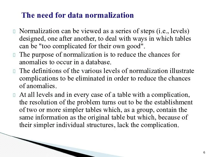 Normalization can be viewed as a series of steps (i.e., levels)