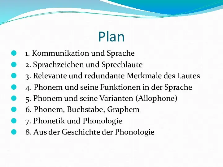 Plan 1. Kommunikation und Sprache 2. Sprachzeichen und Sprechlaute 3. Relevante