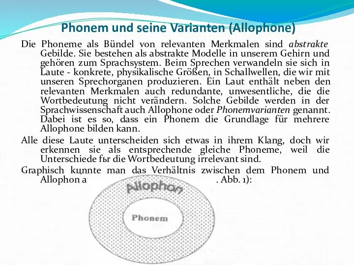 Phonem und seine Varianten (Allophone) Die Phoneme als Bündel von relevanten