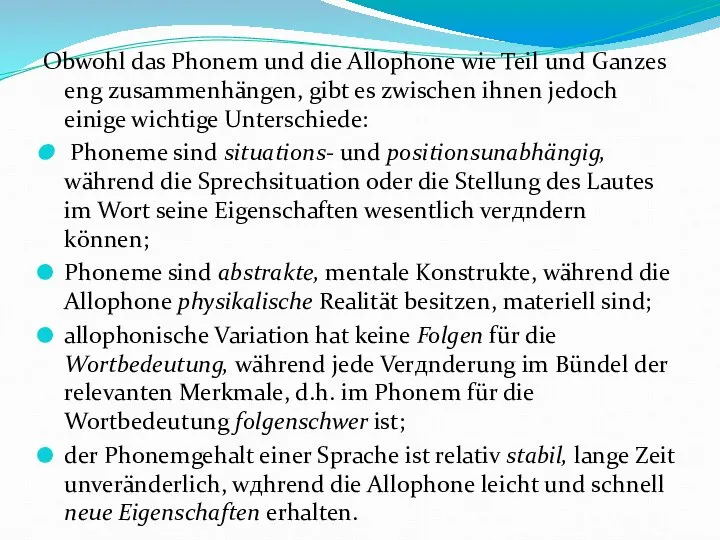 Obwohl das Phonem und die Allophone wie Teil und Ganzes eng