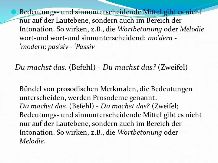 Bedeutungs- und sinnunterscheidende Mittel gibt es nicht nur auf der Lautebene,