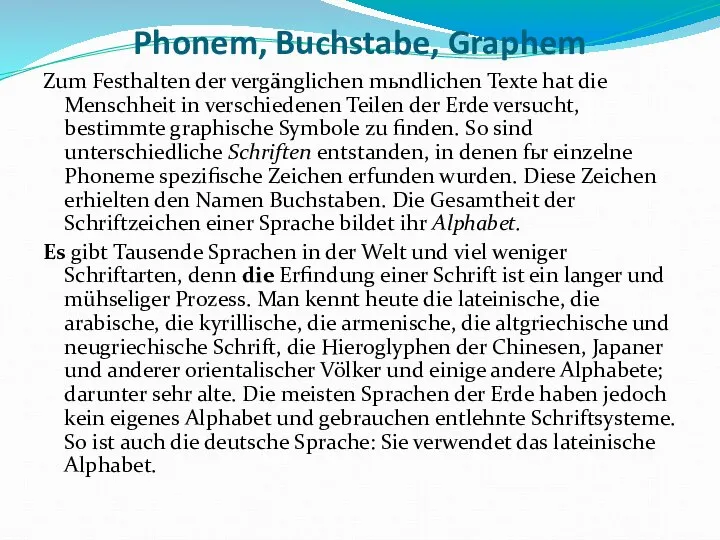 Phonem, Buchstabe, Graphem Zum Festhalten der vergänglichen mьndlichen Texte hat die