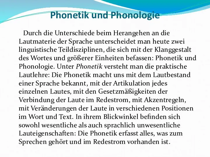 Phonetik und Phonologie Durch die Unterschiede beim Herangehen an die Lautmaterie