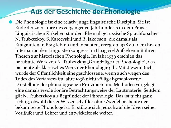 Aus der Geschichte der Phonologie Die Phonologie ist eine relativ junge