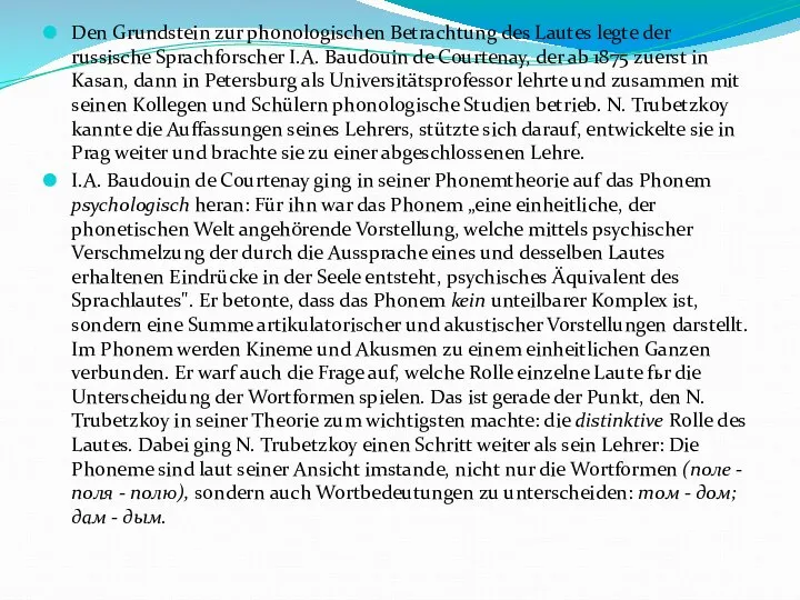 Den Grundstein zur phonologischen Betrachtung des Lautes legte der russische Sprachforscher