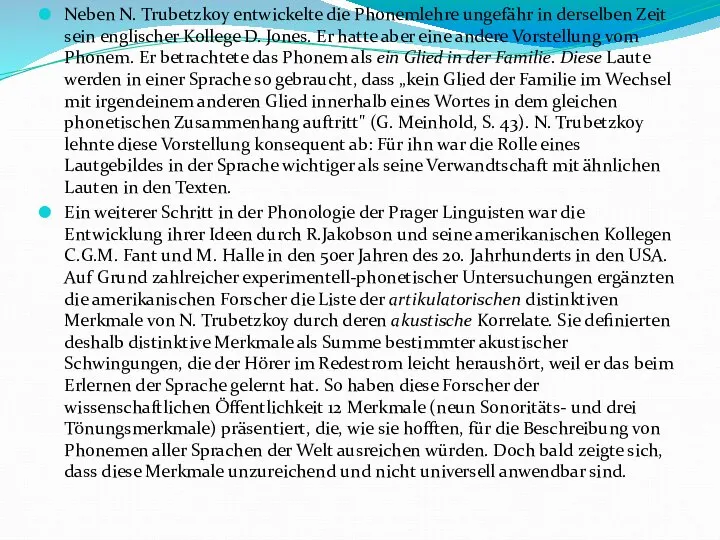 Neben N. Trubetzkoy entwickelte die Phonemlehre ungefähr in derselben Zeit sein