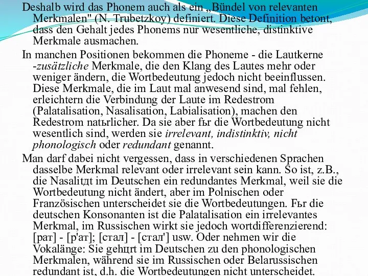 Deshalb wird das Phonem auch als ein „Bündel von relevanten Merkmalen"