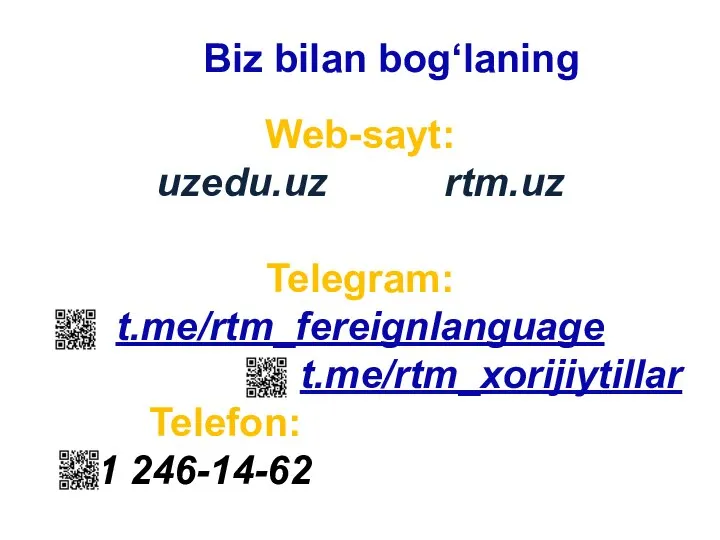 Biz bilan bog‘laning Web-sayt: uzedu.uz rtm.uz Telegram: t.me/rtm_fereignlanguage t.me/rtm_xorijiytillar Telefon: 71 246-14-62