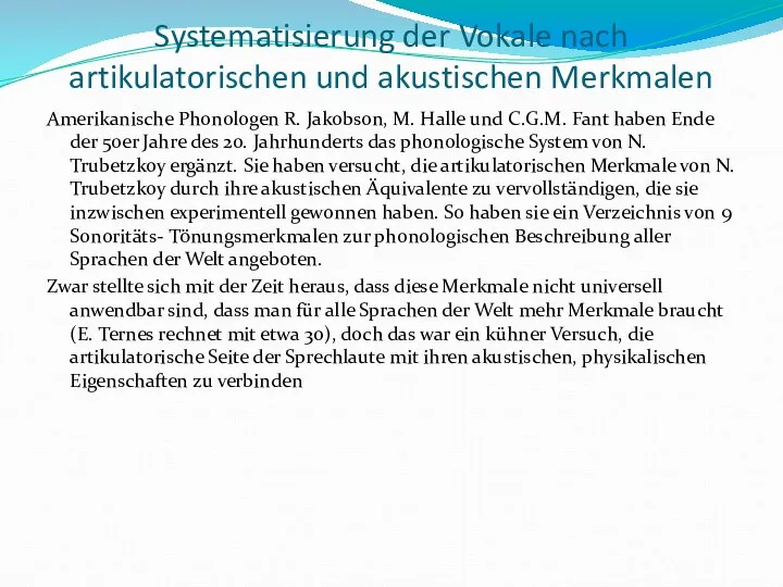 Systematisierung der Vokale nach artikulatorischen und akustischen Merkmalen Amerikanische Phonologen R.