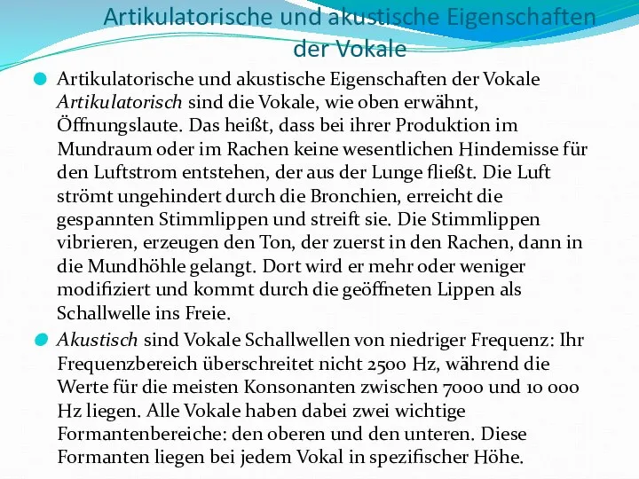 Artikulatorische und akustische Eigenschaften der Vokale Artikulatorische und akustische Eigenschaften der