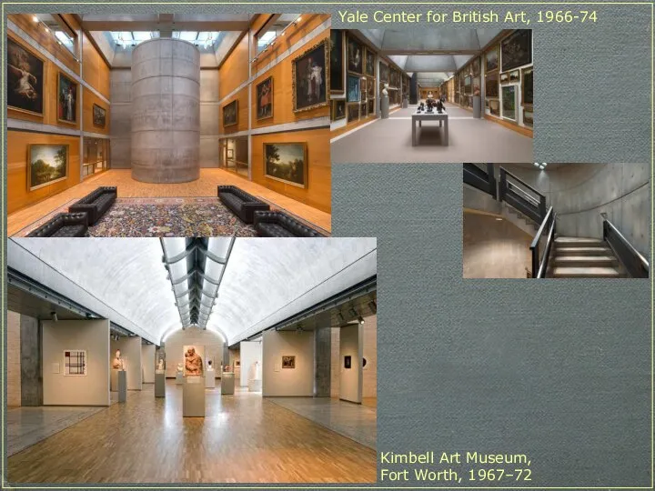 Yale Center for British Art, 1966-74 Kimbell Art Museum, Fort Worth, 1967–72