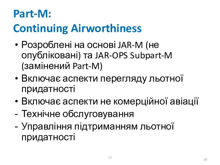 Part-M: Continuing Airworthiness Розроблені на основі JAR-M (не опубліковані) та JAR-OPS