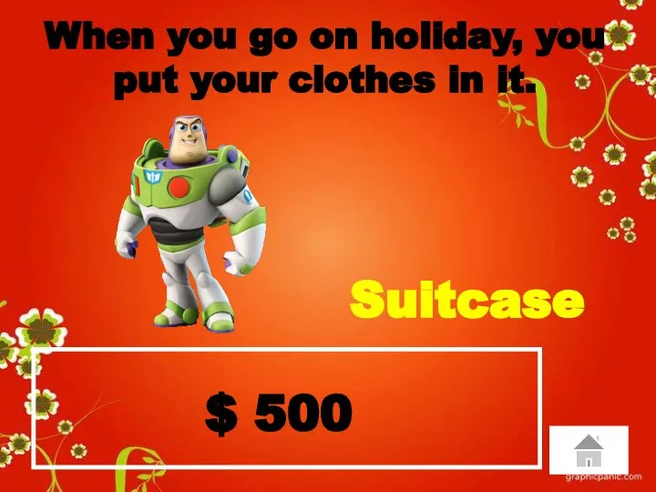 $ 500 When you go on holiday, you put your clothes in it. Suitcase