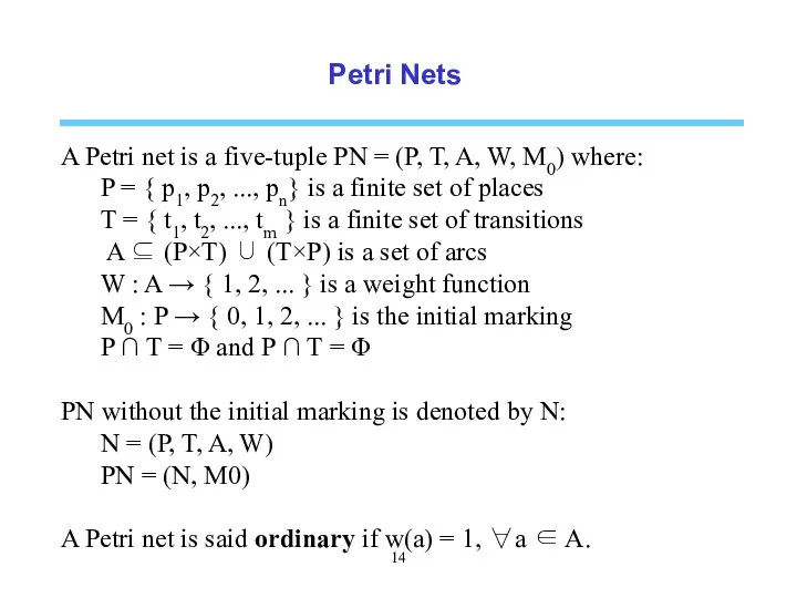 Petri Nets A Petri net is a five-tuple PN = (P,