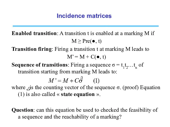 Incidence matrices Enabled transition: A transition t is enabled at a