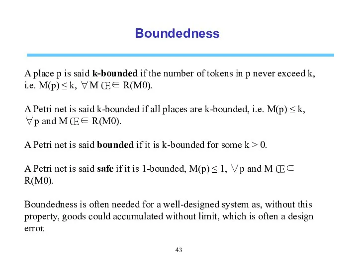 Boundedness A place p is said k-bounded if the number of