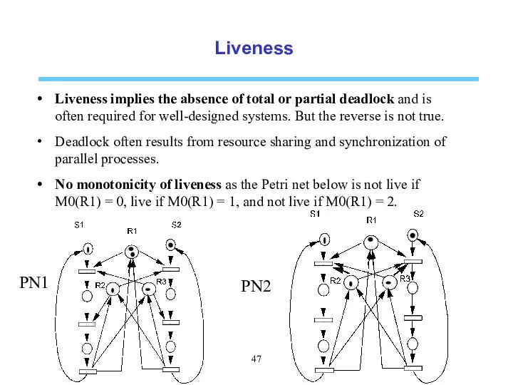 Liveness Liveness implies the absence of total or partial deadlock and