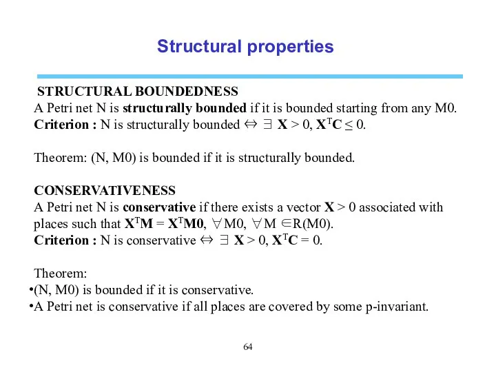 Structural properties STRUCTURAL BOUNDEDNESS A Petri net N is structurally bounded