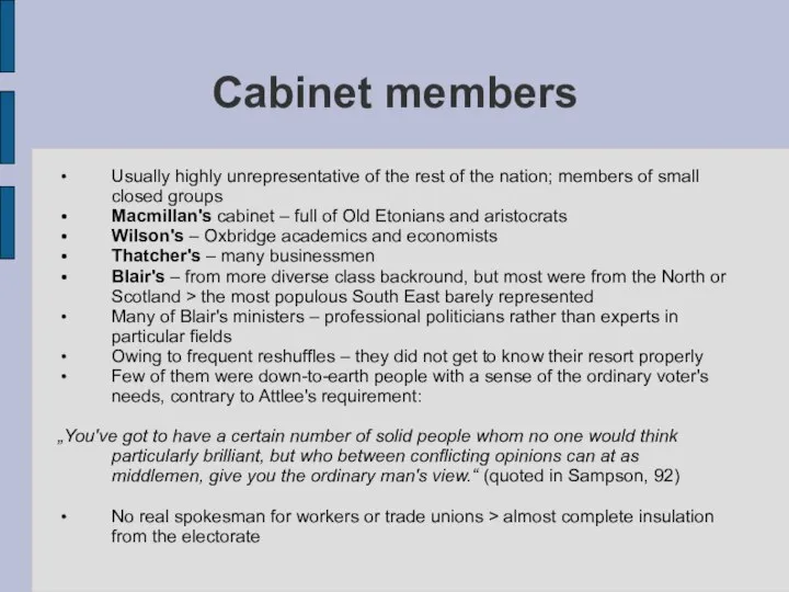 Cabinet members Usually highly unrepresentative of the rest of the nation;