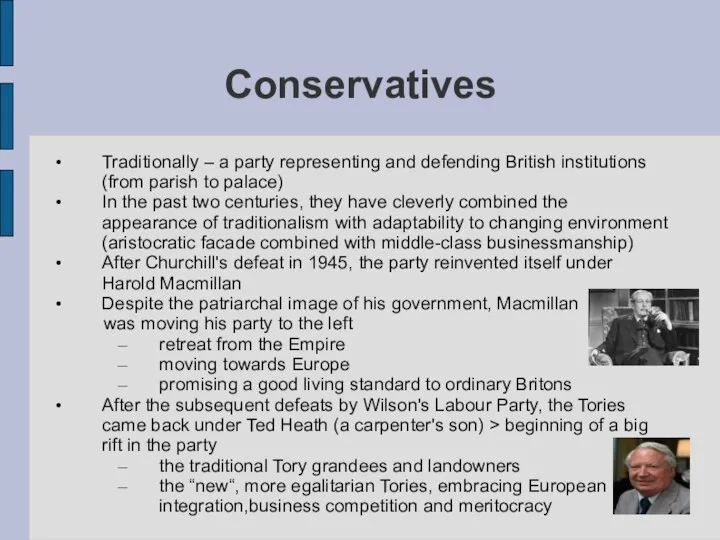 Conservatives Traditionally – a party representing and defending British institutions (from
