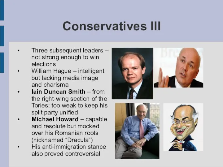 Conservatives III Three subsequent leaders – not strong enough to win