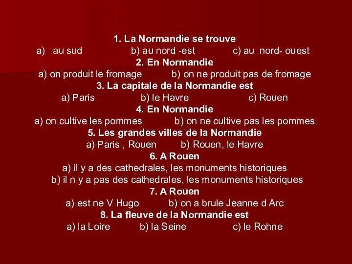 1. La Normandie se trouve au sud b) au nord -est