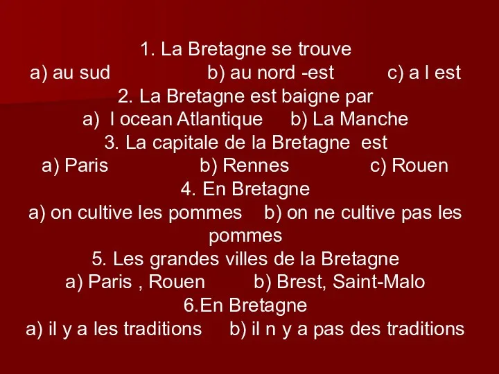 1. La Bretagne se trouve a) au sud b) au nord